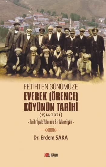 Fetihten Günümüze Everek (Örence) Köyünün Tarİhİ (1514-2021) (Kapak değişebilir)