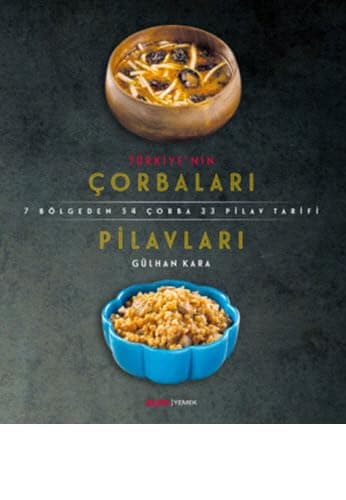 Türkiye'nin Çorbaları ve Pilavları: 7 Bölgeden 54 Çorba 33 Pilav Tarifi