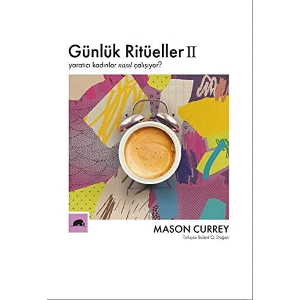 Günlük Ritüeller 2: Yaratıcı Kadınlar Nasıl Çalışıyor?