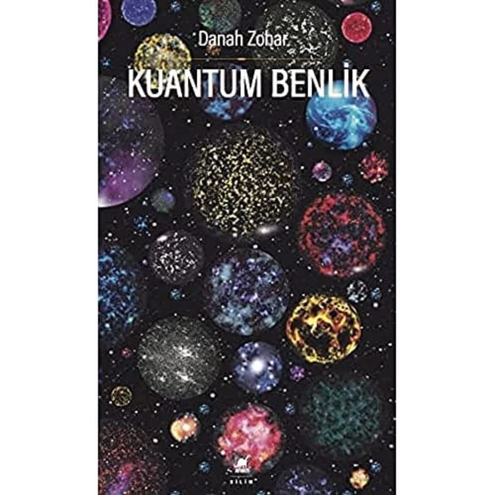 Kuantum Benlik: Yeni Fiziğin Işığında İnsan Doğası ve Bilinci