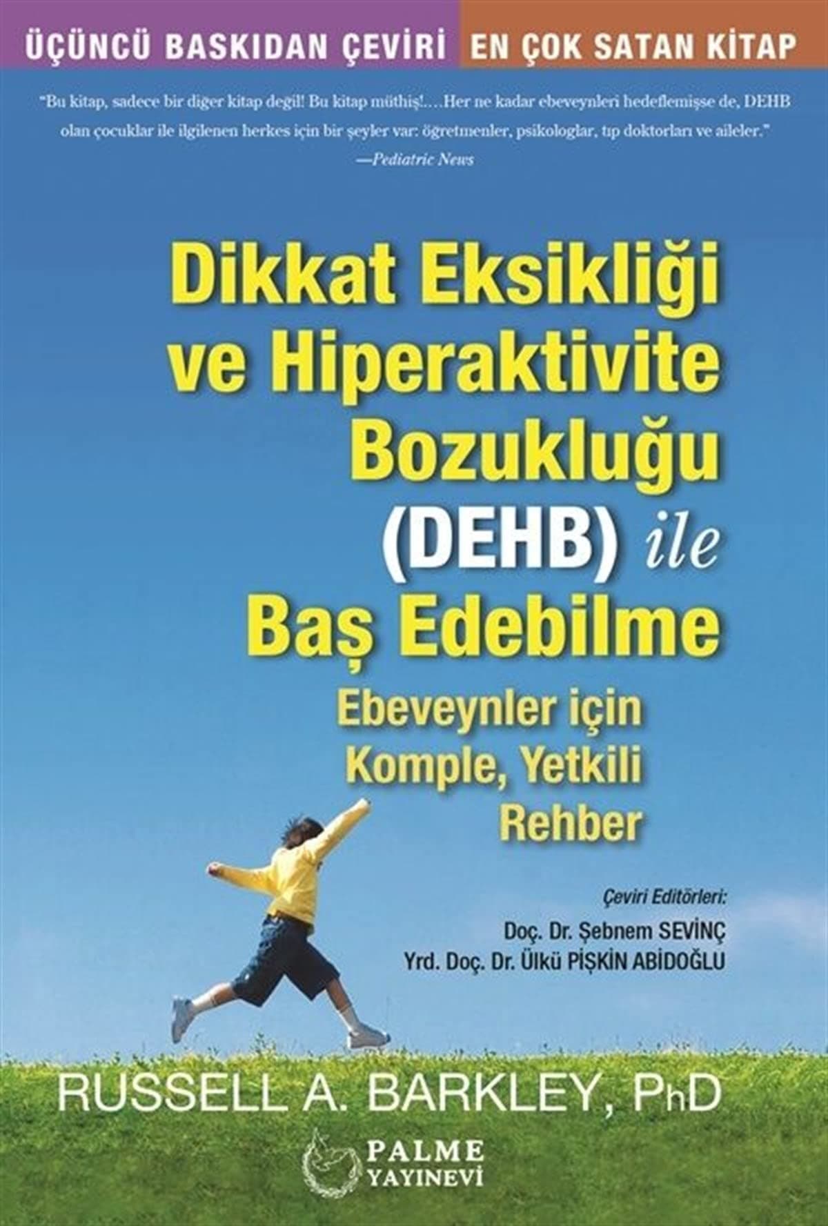 Dikkat Eksikliği ve Hiperaktivite Bozukluğu (DEHB) ile Baş Edebilme: Ebeveynler için Komple, Yetkili Rehber