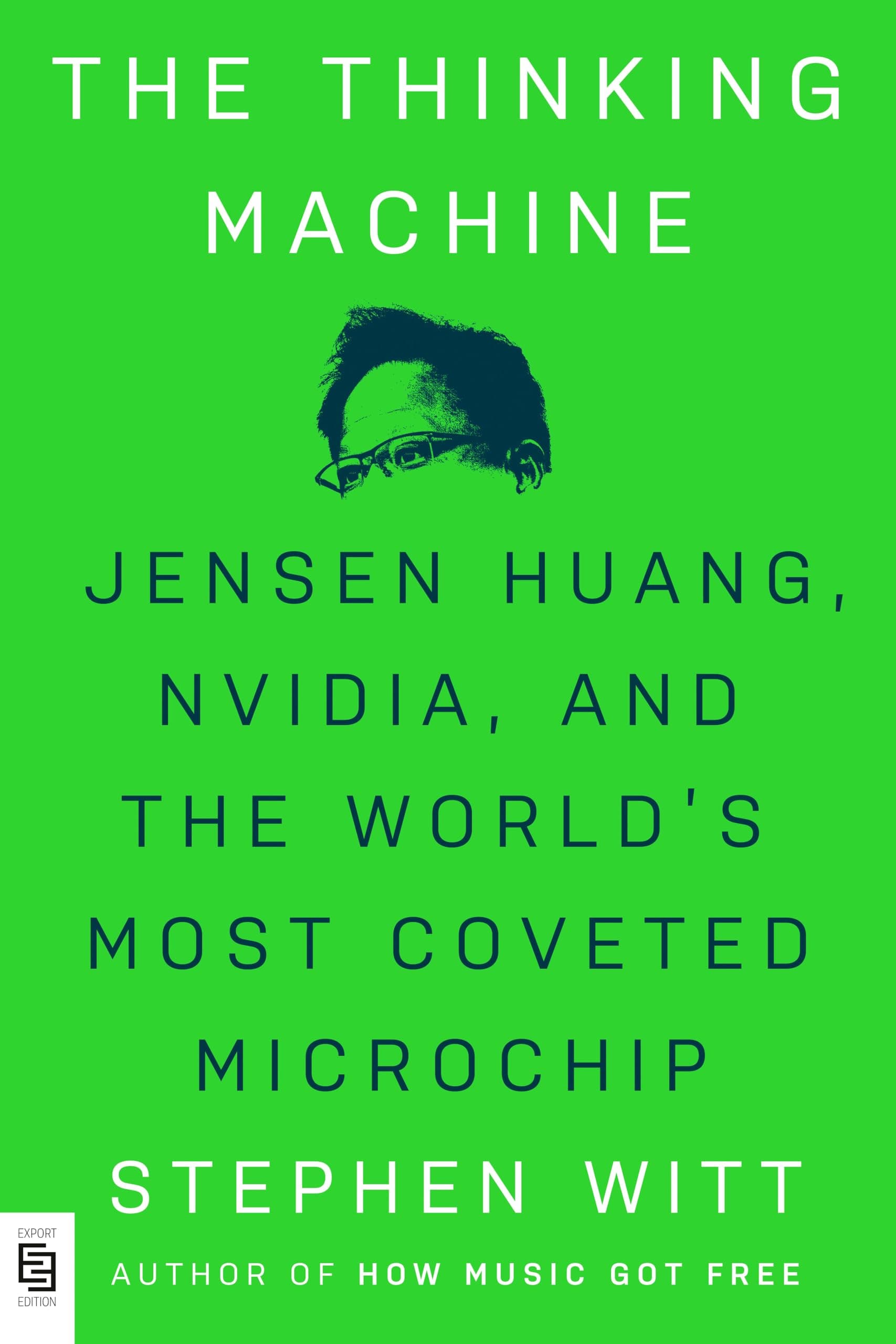 The Thinking Machine: Jensen Huang, Nvidia, and the World's Most Coveted Microchip