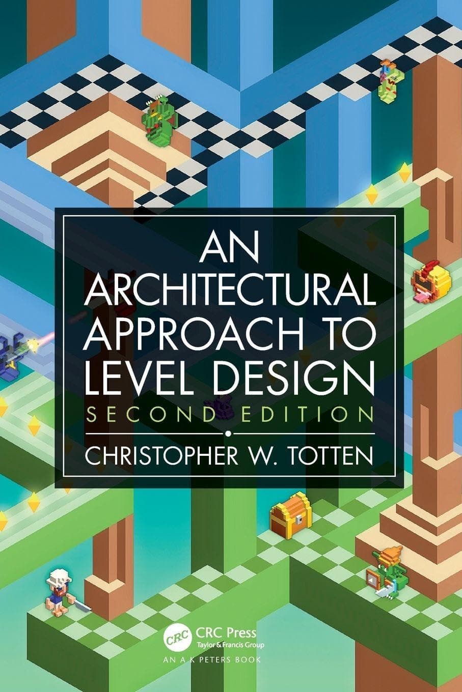 Architectural Approach to Level Design: Second edition
