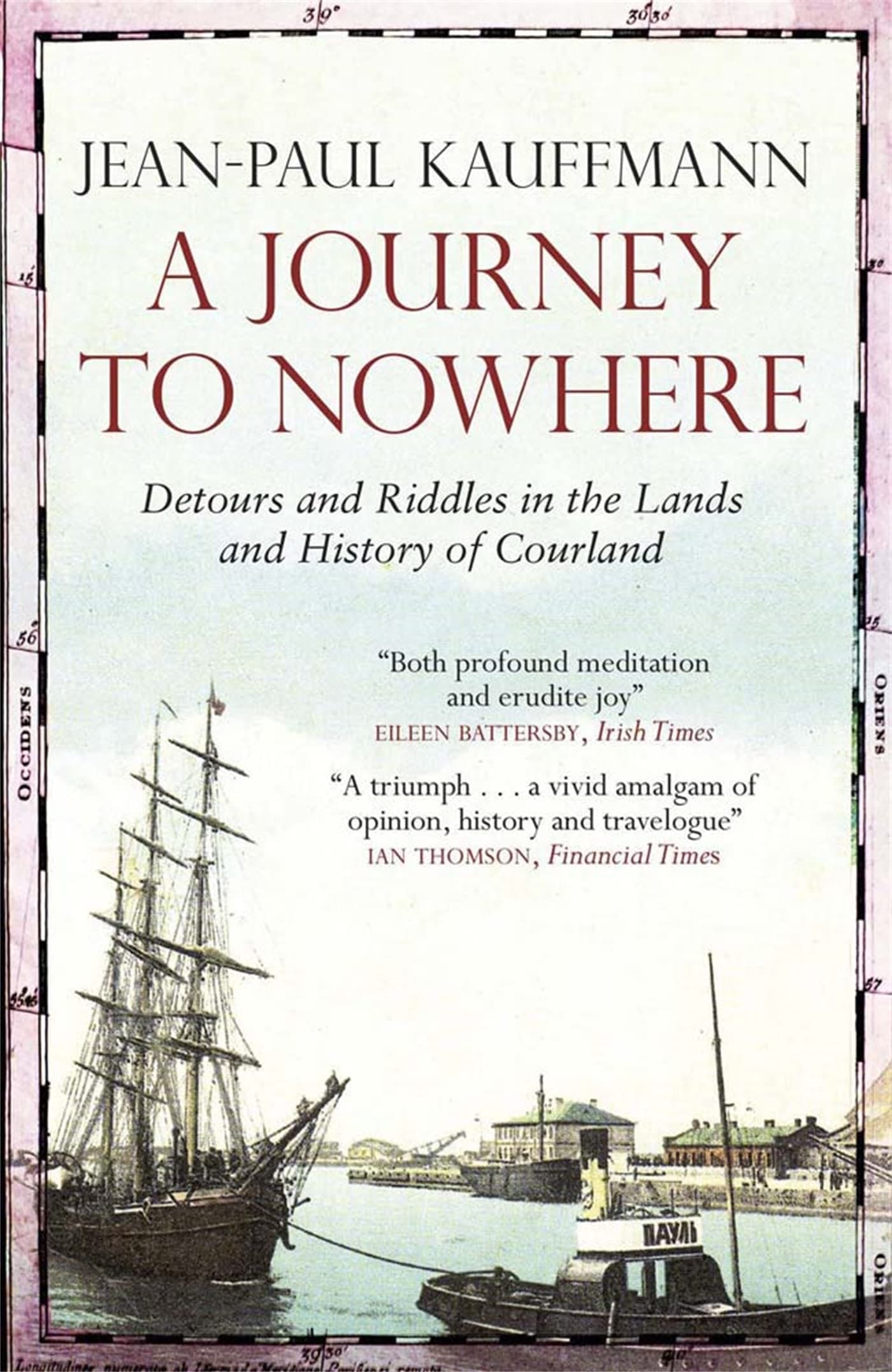A Journey to Nowhere: Among the Lands and History of Courland