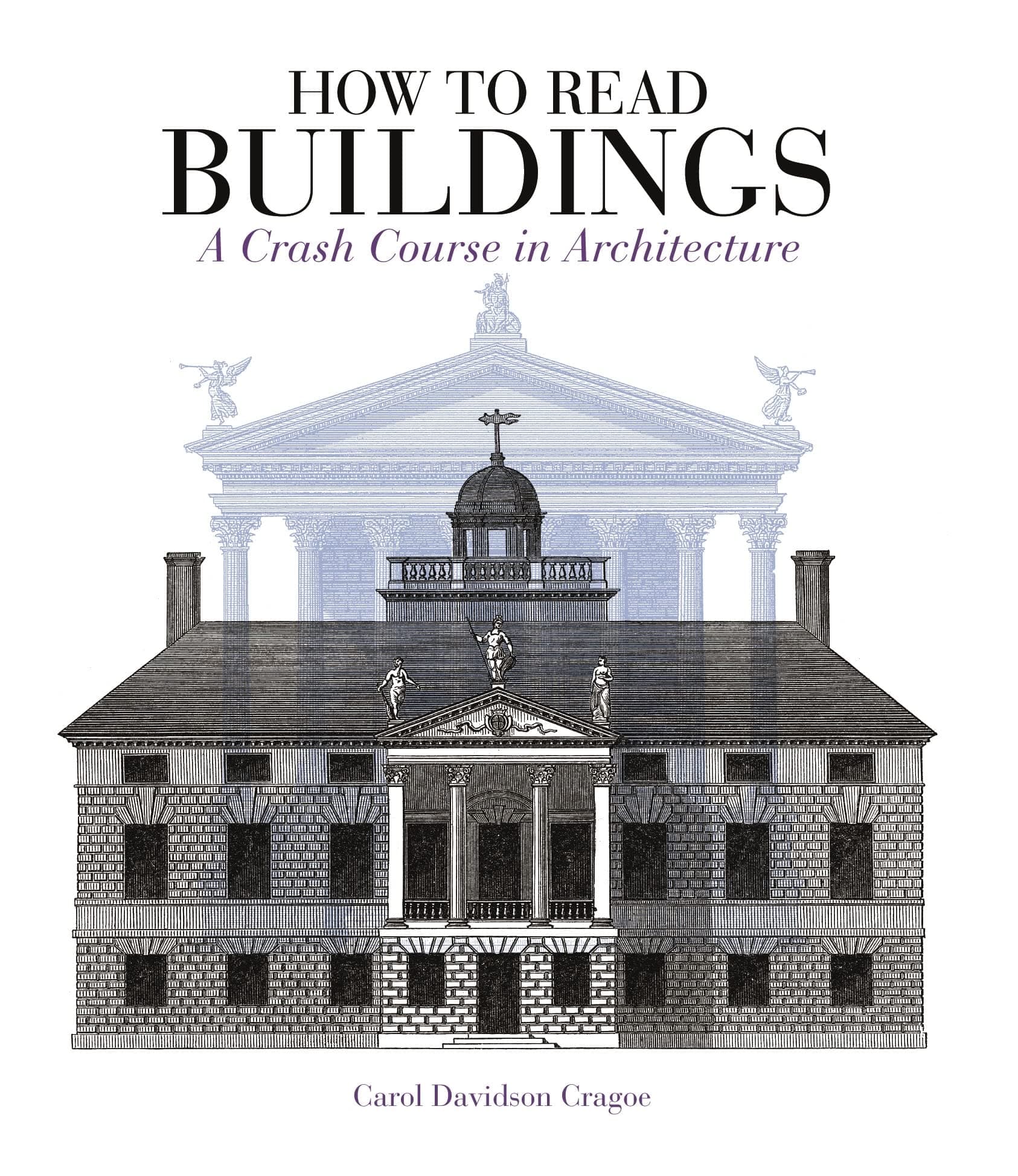 How to Read Buildings: a crash course in architecture